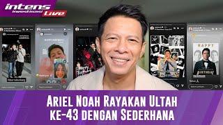 Live Ariel Noah Rayakan Ulang Tahun Sederhana Dengan Keluarga