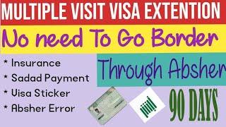 Multiple Visit Visa extension in ksa Family Visit Visa Extension through Absher 3 months Visa