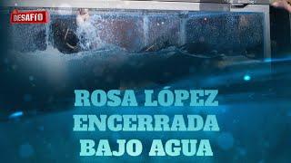 La claustrofóbica prueba de Rosa López - El Desafío