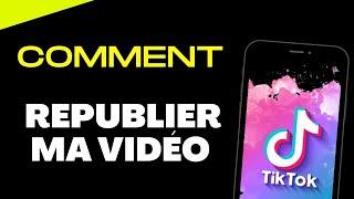 Comment republier ma vidéo sur TikTok