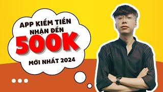 App Kiếm Tiền Online Lên Đến 500.000Đ Rút Về Ngân Hàng Mới Nhất 2024