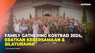 FAMILY GATHERING KOSTRAD 2024 ERATKAN KEBERSAMAAN & SILATURAHMI