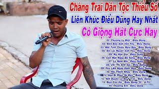 Liên Khúc Điểu Dũng Hay Nhất  Thương Ly Biệt - Điểu Dũng  Chàng Trai Dân Tộc Thiểu Số Có Giọng Hát