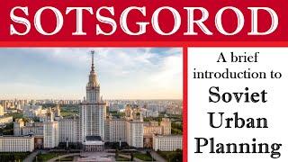 Sotsgorod A Brief Introduction to Soviet Urban Planning