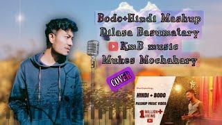 Bodo + Hindi Mashup Music Video ll Dilasa Basumatary  Kmb music  Mukes Mochahary