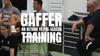 Gaffer on the return to pre-season training  