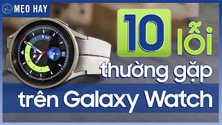 10 LỖI thường gặp trên GALAXY WATCH 55Pro mà bạn PHẢI BIẾT  Thế Giới Đồng Hồ