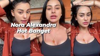 LIVE IG NORA ALEXANDRA SEXY BANGET