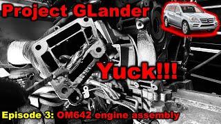 Project GLander Episode 3 - Mercedes GL320 X164 OM642 engine assembly