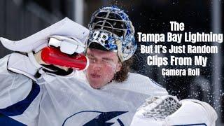 The Tampa Bay Lightning But It’s Random Clips From My Camera Roll