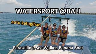 Gimana Rasanya Watersport di Bali Parasailing Sea Walker Banana Boat