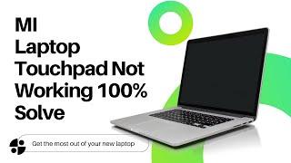 MI Laptop Touchpad Not Working 100% Solve