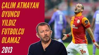 Sergen Yalçın - Dikine Adam Geçmeyen Oyuncu Yıldız Futbolcu Olamaz.