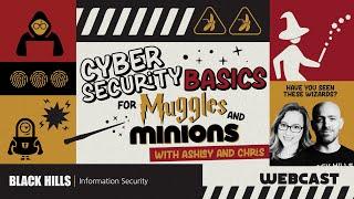 Cyber Security Basics for Muggles & Minions with Ashley and Chris