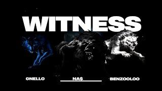 GNELLO & NASTYNA$ K-CLIQUE X BENZOOLOO - WITNESS  PROD BY WOLFY