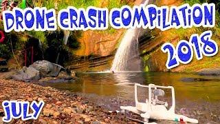 Drone Crash 2018 Compilation High Definition Video July