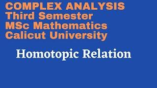 Video-53Homotopic relation Equivalence relationThird Semester MSc Complex Analysis