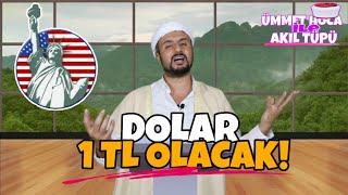 Ümmet Hoca DOLAR 1 TL OLACAK