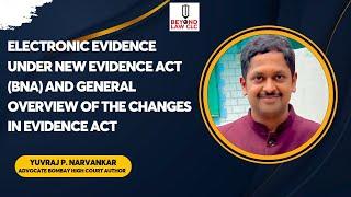 Electronic Evidence Under New Evidence Act BSA And General Overview of The Changes in Evidence Act