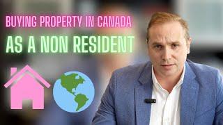 HOW TO BUY A PROPERTY IN CANADA AS A NON RESIDENT