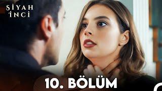 Siyah İnci 10. Bölüm FULL HD