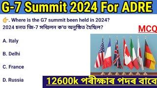 G7 Summit 2024 MCQ for Assam police nd Adre 2.0G7 সন্মিলনৰ Most important Questions answers