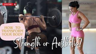 Transform Your Body Strength or Aesthetics?