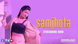  SAMJHOTA  Streaming Now On Hulchul App  #webseries #hulchul #ott #romantic