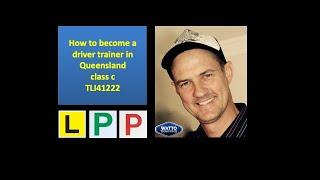 How to become a driver trainer in Queensland class c TLI41222