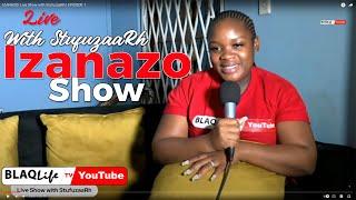 IZANAZO Live Show with StufuzaaRh  EPISODE 1