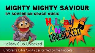 Mighty Mighty Saviour - Sovereign Grace Music feat the Puppets - Holiday Club Unlocked Music Video