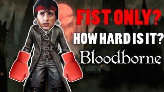 Can You Beat Bloodborne Only Using Your Bare Fist?