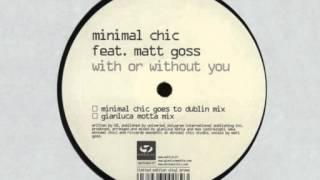 MINIMAL CHIC · With Or Without You Feat  Matt Goss Remix