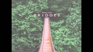 Koresma - Bridges