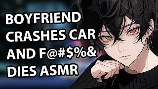 Boyfriend Crashes Car and F@#$% Dies ASMR