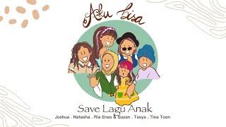 AKU BISA - Save Lagu Anak Joshua Natasha Ria Enes & Suzan Tasya Tina Toon