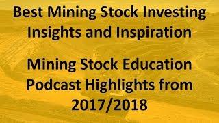 Mining Investing Insights & Inspiration from the Mining Stock Education Podcast 20172018