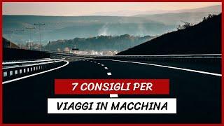 VIAGGIARE on the ROAD 7 Consigli per Viaggi in Macchina