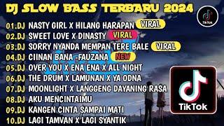 DJ SLOWBASS TERBARU 2024DJ NASTY GIRL X HILANG HARAPANDJ SWEET LOVE X DINASTYFULL BASS