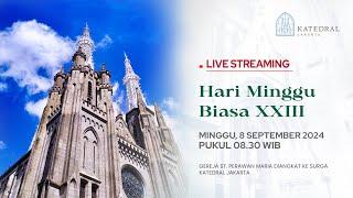 MISA HARI MINGGU BIASA XXIII - MINGGU 08 SEPTEMBER 2024 PK 0830 WIB