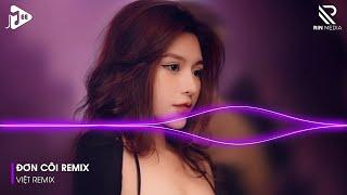 Đơn Côi Remix - Người Mang Cho Em Tổn Thương Không Bên Em Tim Anh Dẫn Lối Remix - Nhạc Remix Hot