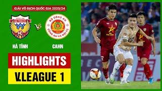 Highlights Hà Tĩnh - CAHN  Cú sốc không tưởng thay tướng nhưng không đổi vận