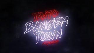 TAITO - Bangem Town ft. Maine Audio