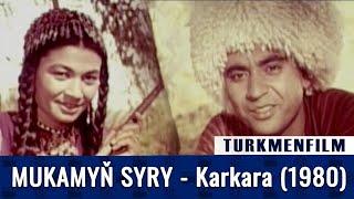 Türkmen Film Kino - Mukamyn Syry KARKARA