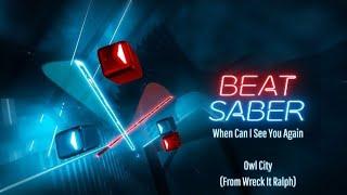 When Can I See You Again - Owl City From Wreck It Ralph Beat Saber