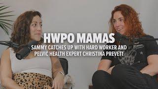 HWPO MAMAs Sammy Catches Up with HARD WORKER and Pelvic Health Expert Christina Prevett