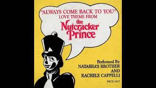 Always Come Back to You Love Theme From Nutcracker Prince - Robert Matarazzo & Rachele Cappelli