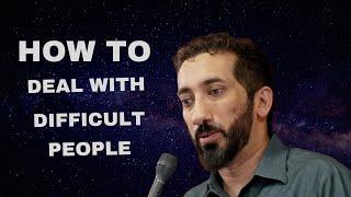 How to Deal with Difficult People----Ustadh Nouman Ali Khan