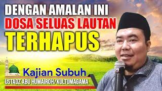 DOSA SELUAS LAUTAN TERHAPUS DENGAN AMALAN INI USTADZ ABU HUMAIROH @KajianOnline744