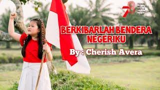 BERKIBARLAH BENDERA NEGERIKU Cover by Cherish Avera Spesial HUT Kemerdekaan RI